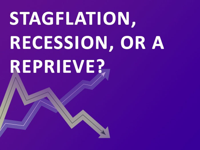 Stagflation, Recession or Reprieve Report